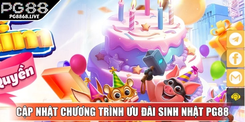Cập nhật chương trình được diễn ra trong sự kiện ưu đãi sinh nhật PG88